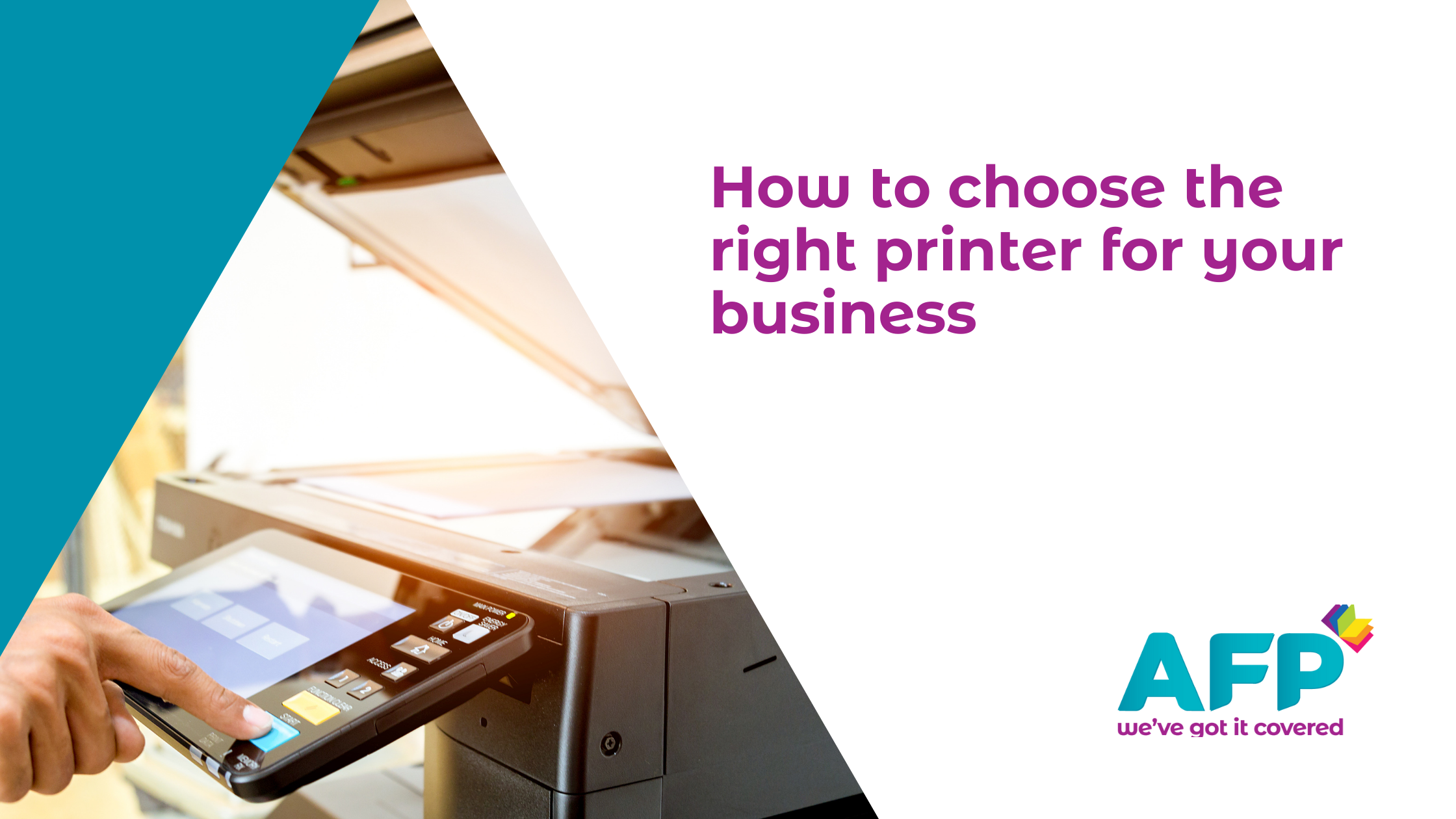 How to choose the right printer for your business AFP Digital Leeds